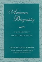 Arkansas Biography: A Collection of Notable Lives