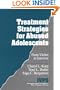 Treatment Strategies for Abused Adolescents : From Victim to Survivor (Interpersonal Violence, Vol 19)