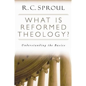 What is Reformed Theology?: Understanding the Basics