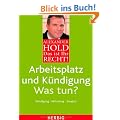 Das ist Ihr Recht! Arbeitsplatz und K�ndigung - Was tun?: K�ndigung, Abfindung, Zeugnis