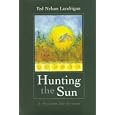 Hunting the Sun: A Passion for Grouse by Ted Nelson Lundrigan and Steven C. Daiber