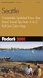 Fodor's Seattle 2001: Completely Updated Every Year, Smart Travel Tips from A to Z, Pull-Out Color Map (Fodor's Gold Guides)