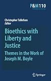 Bioethics with liberty and justice : themes in the work of Joseph M. Boyle