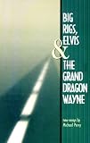 Big Rigs, Elvis and The Grand Dragon Wayne