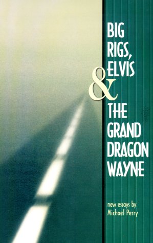 Big Rigs, Elvis and The Grand Dragon Wayne