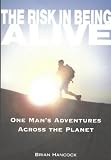 Review Nomad Press  / Risk in Being Alive: One Man's Adventures Across the Planet