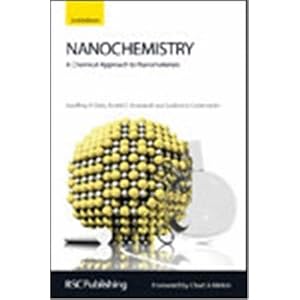 Nanochemistry: A Chemical Approach to Nanomaterials