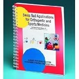 Swiss Ball Applications for Orthopedic and Sports Medicine