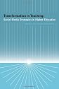 Transformation in Teaching: Social Media Strategies in Higher Education