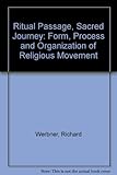 Ritual passage, sacred journey : the process and organization of religious movement