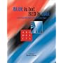 Blue Is Hot, Red Is Cool: Choosing the Right Color for Your Logo