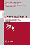 Swarm intelligence : 9th international conference, ANTS 2014, Brussels, Belgium, September 10-12, 2014, proceedings