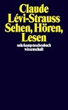 Sehen, H�ren, Lesen (suhrkamp taschenbuch wissenschaft) - Claude L�vi-Strauss