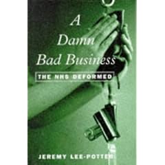 Damned Bad Business: The Nhs Deformed