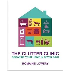 The Clutter Clinic: Organise Your Home In 7 Days