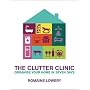 The Clutter Clinic: Organise Your Home In 7 Days