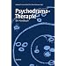 Psychodrama-Therapie: Ein Handbuch