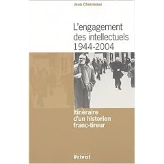 L'engagement des intellectuels 1944-2004 : Itin�raire d'un historien franc-tireur
