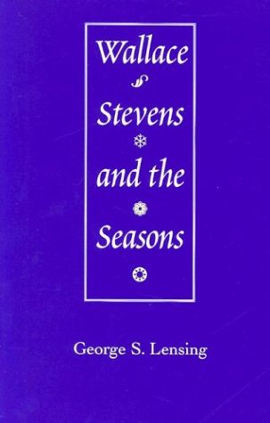 Wallace Stevens and the Seasons, by George S. Lensing