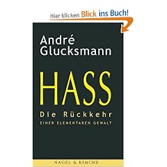 Hass: Die R�ckkehr einer elementaren Gewalt