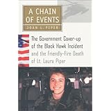 A Chain Of Events: The Government Cover-Up of the Black Hawk Incident and the Friendly-Fire Death of Lt. Laura Piper