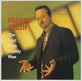 Revue Freddy Fresh  / The Last True Family Man