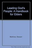 Leading God's people : a handbook for elders