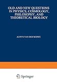 Old and new questions in physics, cosmology, philosophy, and theoretical biology : essays in honor of Wolfgang Yourgrau