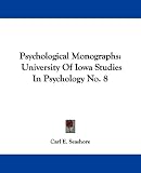 Psychological Monographs: University Of Iowa Studies In Psychology No. 8 (University of Iowa Studies in Psychology)