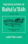The Revelation of Baha'u'llah Vol.3