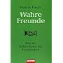 Wahre Freunde: Von der hohen Kunst der Freundschaft