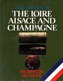 The wines of the Loire Alsace and Champagne