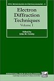 Electron Diffraction Techniques (International Union of Crystallography Monographs on Crystallography)