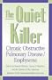 The Quiet Killer: Emphysema/Chronic Obstructive Pulmonary Disease