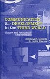 Communication for Development in the Third World: Theory and Practice for Empowerment