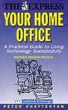 Your home office : a practical guide to using technology successfully