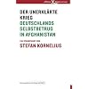 Der unerkl�rte Krieg: Deutschlands Selbstbetrug in Afghanistan