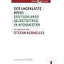 Der unerkl�rte Krieg: Deutschlands Selbstbetrug in Afghanistan