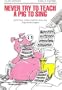 Never Try to Teach a Pig to Sing: Still More Urban Folklore from the Paperwork Empire (Humor in Life and Letters)