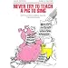 Never Try to Teach a Pig to Sing: Still More Urban Folklore from the Paperwork Empire (Humor in Life and Letters)