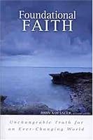 Foundational Faith: Unchangeable Truth for an Ever-changing World