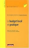 Revue Le Moniteur Editions  / Le budget local en pratique : Savoir lire, préparer, voter et analyser un budget communal