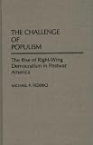The Challenge of Populism: The Rise of Right-Wing Democratism in Postwar America Michael P. Federici