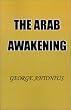 The Arab Awakening: The Story of the Arab National Movement