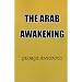 The Arab Awakening: The Story of the Arab National Movement