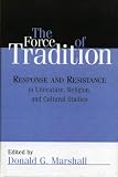 The Force of Tradition: Response and Resistance in Literature, Religion, and Cultural Studies