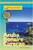 Adventure Guide to Aruba, Bonaire and Curacao (Hunter travel guides)