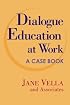 Dialogue Education at Work: A Case Book (Jossey Bass Higher and Adult Education Series)