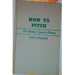 Collectible - How To Pitch - Bob Feller ((The Barnes Sprorts Library)) book cover