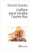 L Effort pour rendre l autre fou